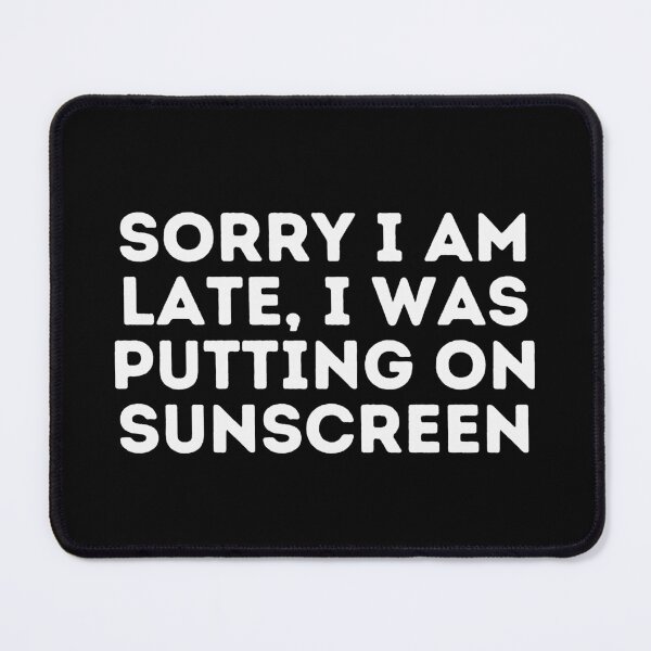 Item preview, sorry i am late i was putting on sunscreen designed and sold by sydney-syder.