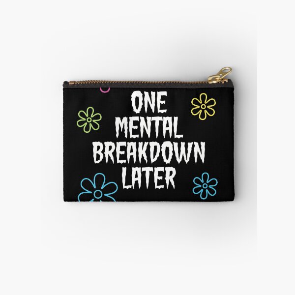 Item preview, One Mental Breakdown Later Meme designed and sold by AdyKurniawan.