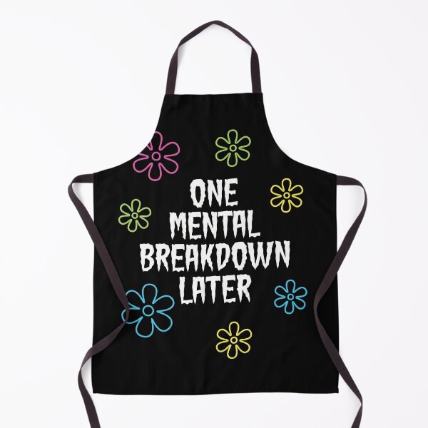 Item preview, One Mental Breakdown Later Meme designed and sold by AdyKurniawan.