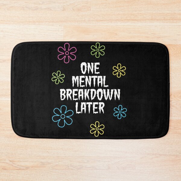 Item preview, One Mental Breakdown Later Meme designed and sold by AdyKurniawan.