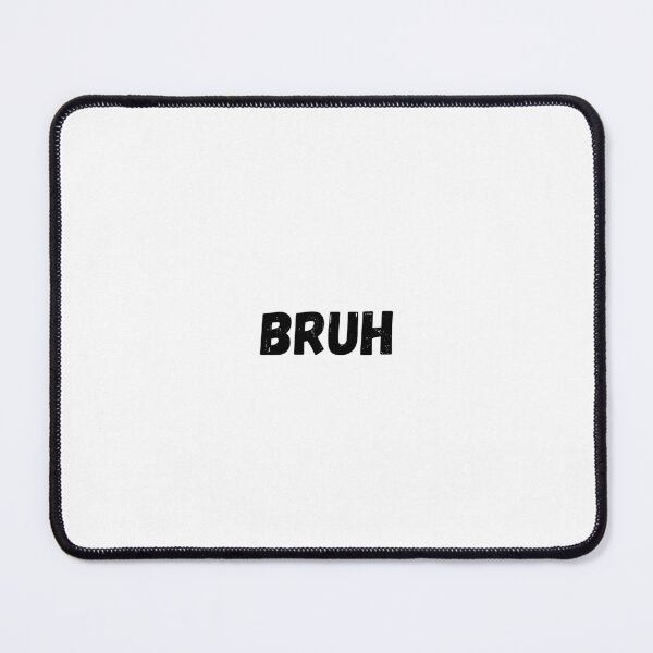 Item preview, Bruh designed and sold by Wild Sacred Soul.