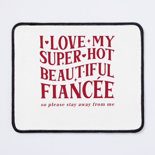 Item preview, I Love My Super Hot Beautiful Fiancee Stay Away designed and sold by judycuevas1.