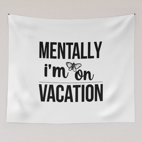 Item preview, Mentally I’m On Vacation Quote designed and sold by MysticCrafted.