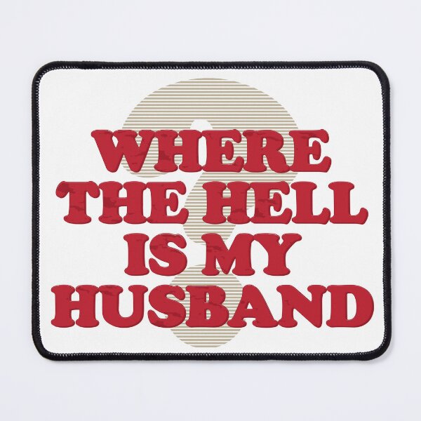 Item preview, Where The Hell Is My Husband? Funny Sarcastic Quote designed and sold by Olhapro.