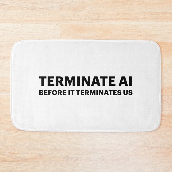 Item preview, Terminate AI Before AI Terminates Us (Black text) designed and sold by STUDIO-72.