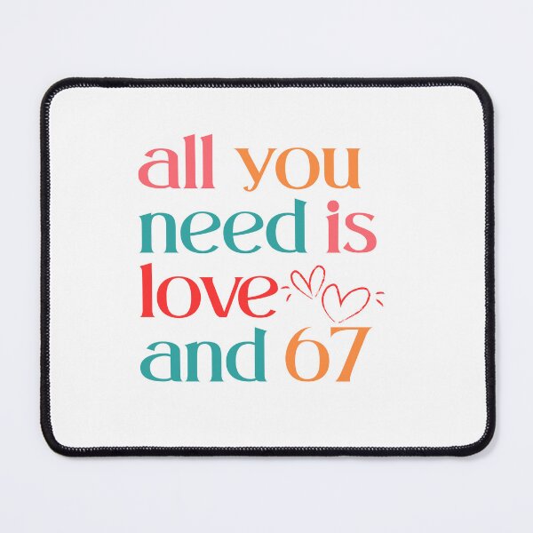 Item preview, all you need is love and six seven designed and sold by FaridShop ⭐⭐⭐⭐⭐.