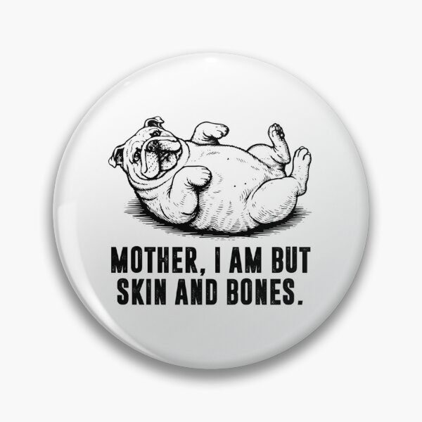 Item preview, Mother I Am But Skin And Bones designed and sold by ebxkdvfl69.