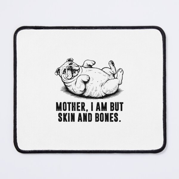 Item preview, Mother I Am But Skin And Bones designed and sold by ebxkdvfl69.