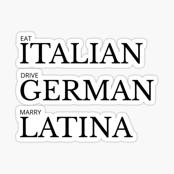 Classic T-Shirt - EAT ITALIAN, DRIVE GERMANY, MARRY LATINA Sticker