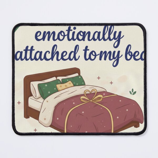 Item preview, emotionally attached to my bed designed and sold by YasminAnday.