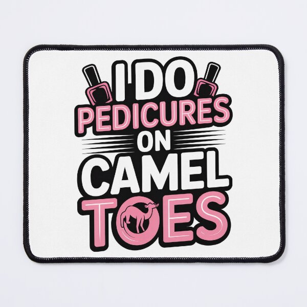 Item preview, I Do Pedicures On Camel Toes designed and sold by Jacky-Design.