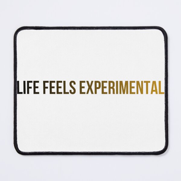 Item preview, Life Feels Experimental Quote designed and sold by Blvckplatinum.