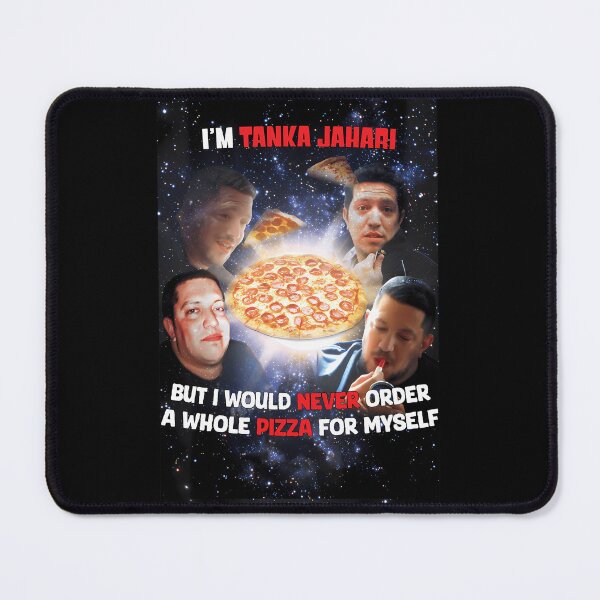Item preview, I'M Tanka Jahari But I Would Never Order A Whole Pizza For Myself designed and sold by Alexandra Sokolsky.