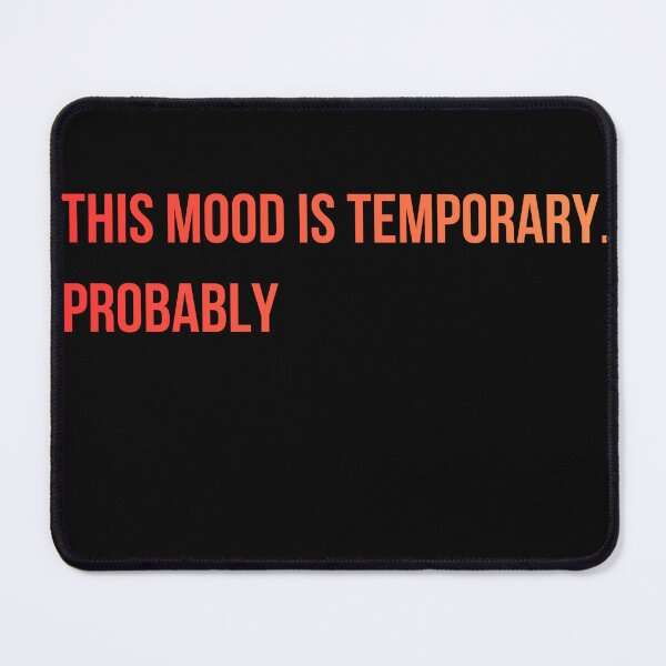 Item preview, This Mood Is Temporary Probably Quote designed and sold by Blvckplatinum.