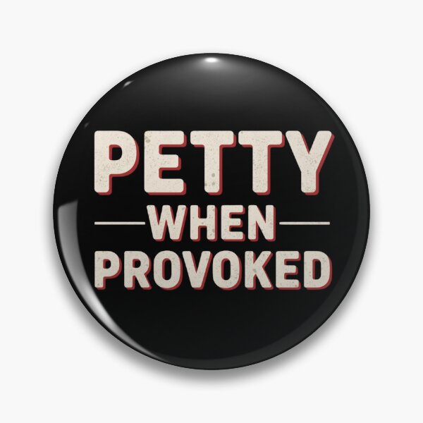 Item preview, Petty when provoked designed and sold by Comfy Creations.