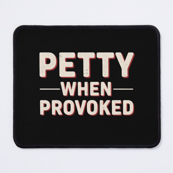 Item preview, Petty when provoked designed and sold by Comfy Creations.