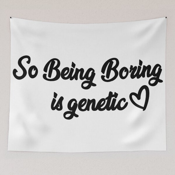 Item preview, Being Boring is Genetic designed and sold by MisoPurrfect.
