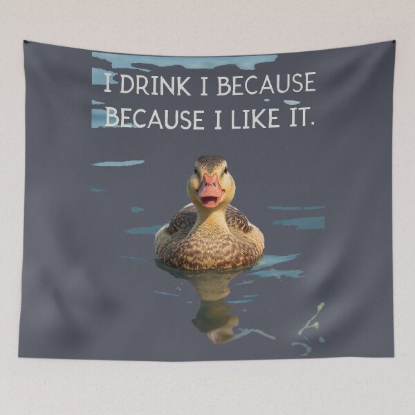 Item preview, DUCK I DRINK BECAUSE I LIKE IT - ALTERNATIVE VERSION designed and sold by MATIAS-ENKI.
