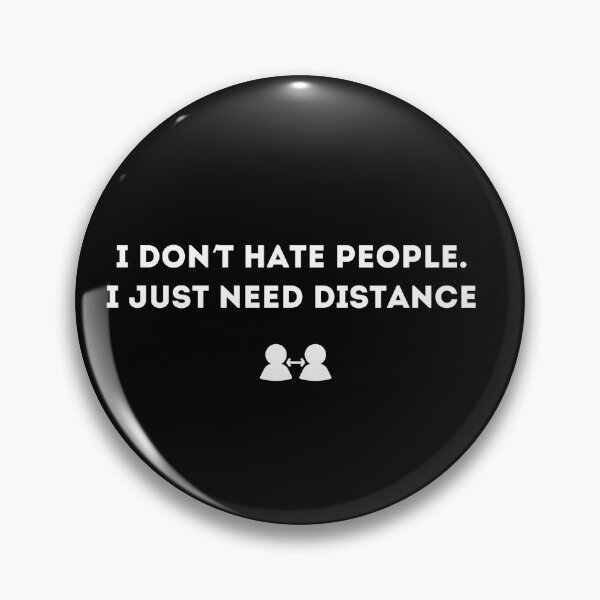 Item preview, I Dont Hate People Just Need Distance Quote Funny Introvert Need Distance Quote designed and sold by Blvckplatinum.