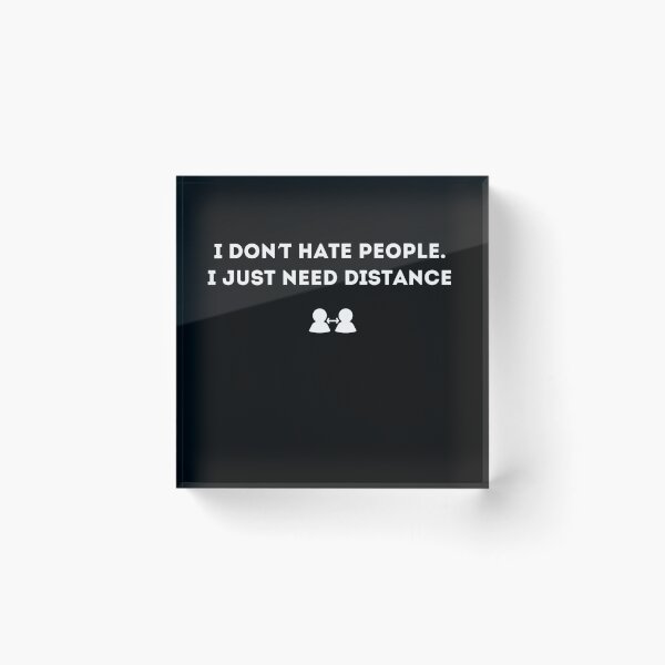Item preview, I Dont Hate People Just Need Distance Quote Funny Introvert Need Distance Quote designed and sold by Blvckplatinum.