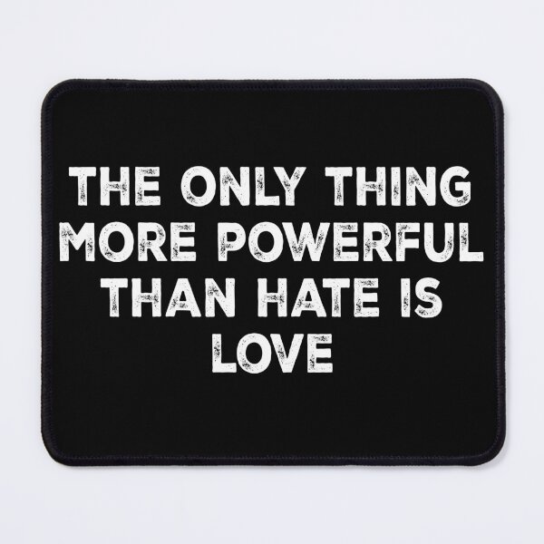 Item preview, The Only Thing More Powerful Than Hate Is Love designed and sold by PrintItStudio.