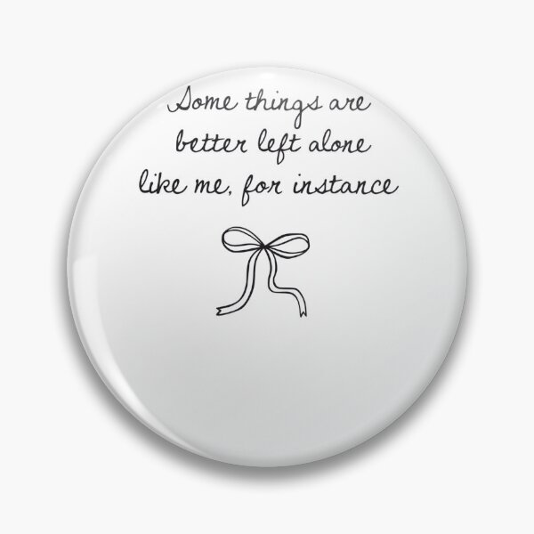 Item preview, Some Things Are Better Left Alone Like Me For Instance designed and sold by krystalRomanart.