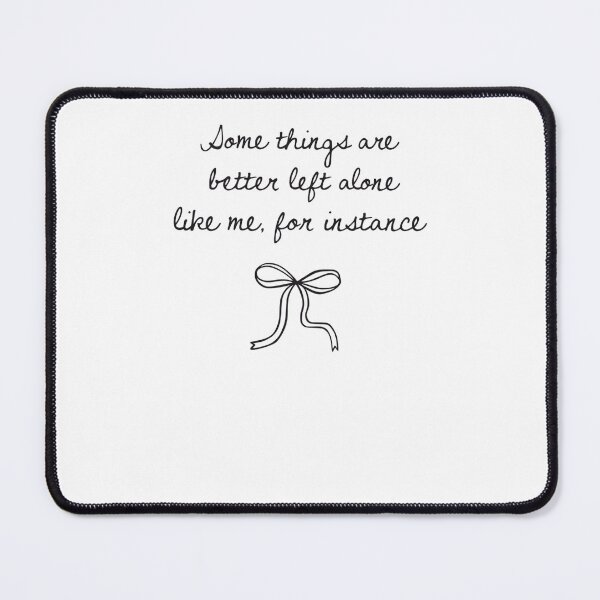 Item preview, Some Things Are Better Left Alone Like Me For Instance designed and sold by krystalRomanart.