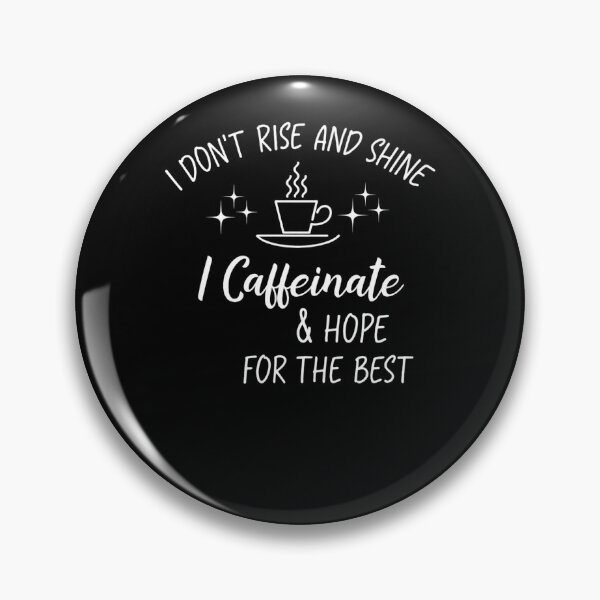 Item preview, I Don't Rise & Shine I Caffeinate And Hope For The Best designed and sold by krystalRomanart.