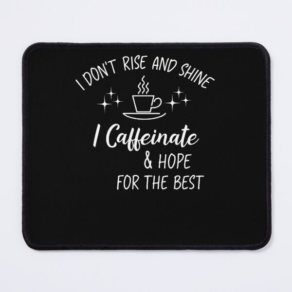 Item preview, I Don't Rise & Shine I Caffeinate And Hope For The Best designed and sold by krystalRomanart.