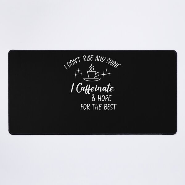 Item preview, I Don't Rise & Shine I Caffeinate And Hope For The Best designed and sold by krystalRomanart.