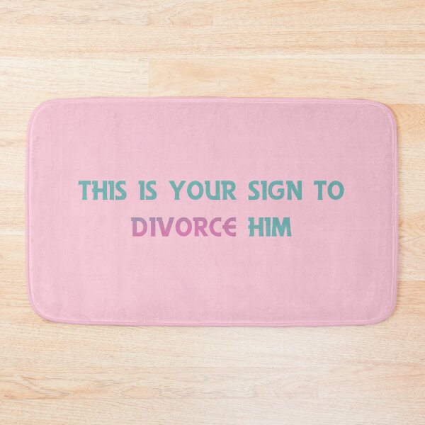 Item preview, this is your sign to divorce him funny designed and sold by Doooriginals.