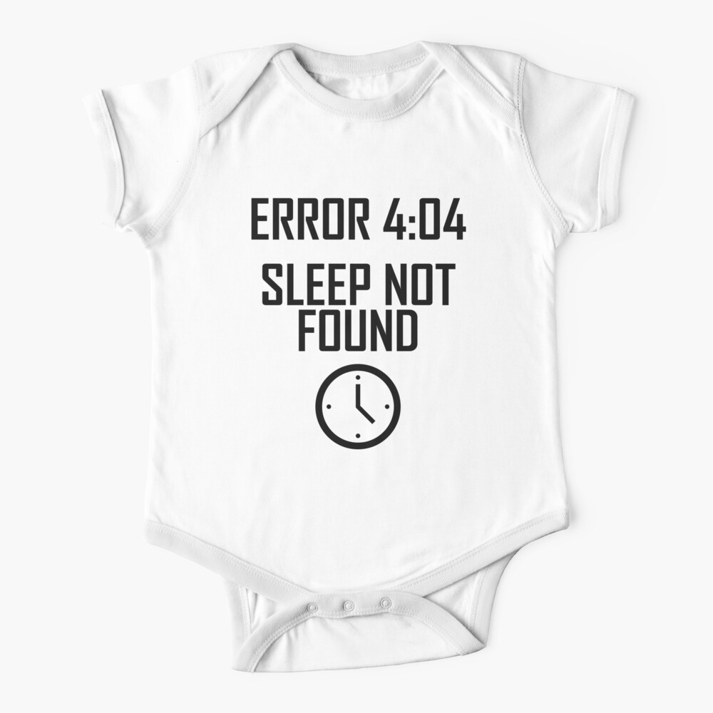 Error 4:04, Sleep Not Found- Funny Computing No Sleep Baby One-Piece