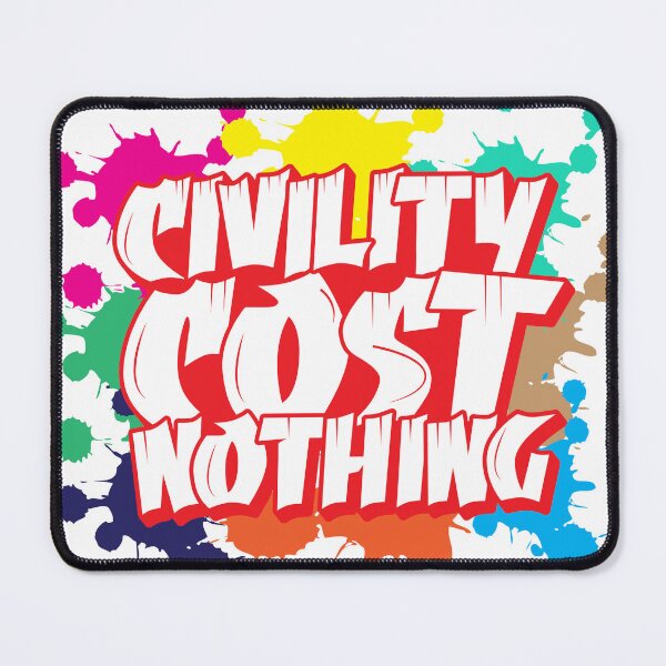 Item preview, Civility Cost Nothing designed and sold by AsifDesignCreativeStudio.