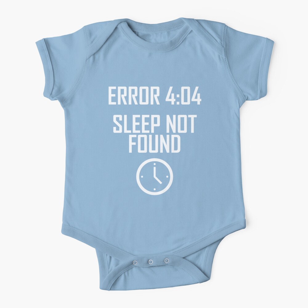 Error 4:04, Sleep Not Found- Funny Computing No Sleep Baby One-Piece