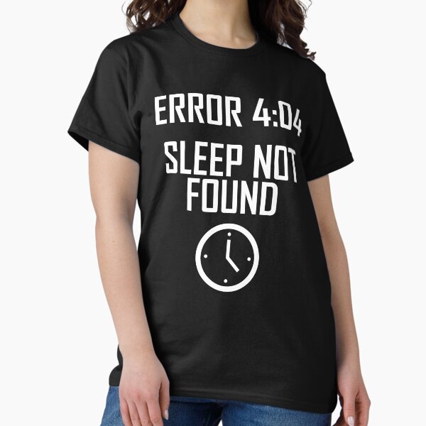 Item preview, Error 4:04, Sleep Not Found- Funny Computing No Sleep  designed and sold by the-elements.
