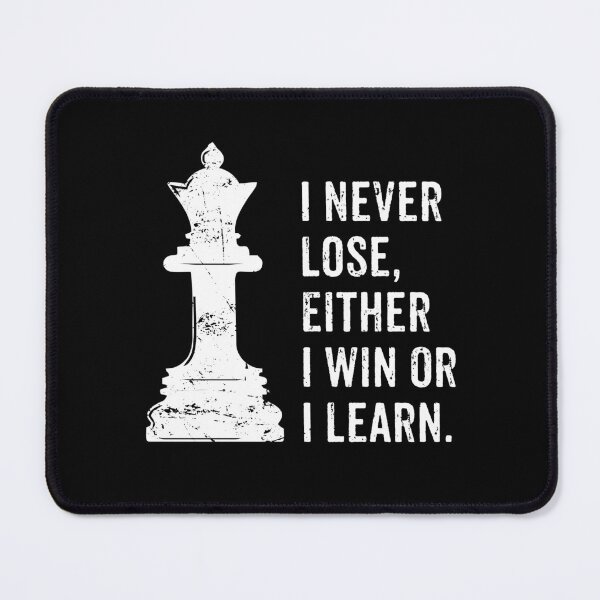 Item preview, I Never Lose, Either I Win Or I Learn - Chess Queen Lover Quote designed and sold by kavitasyavera.