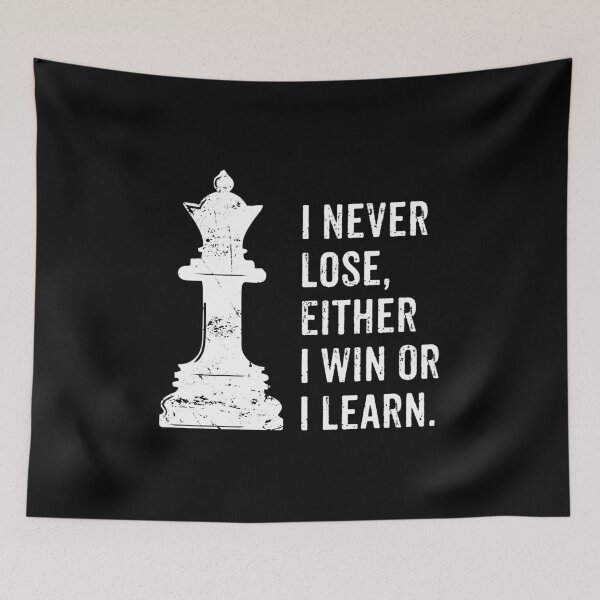 Item preview, I Never Lose, Either I Win Or I Learn - Chess Queen Lover Quote designed and sold by kavitasyavera.