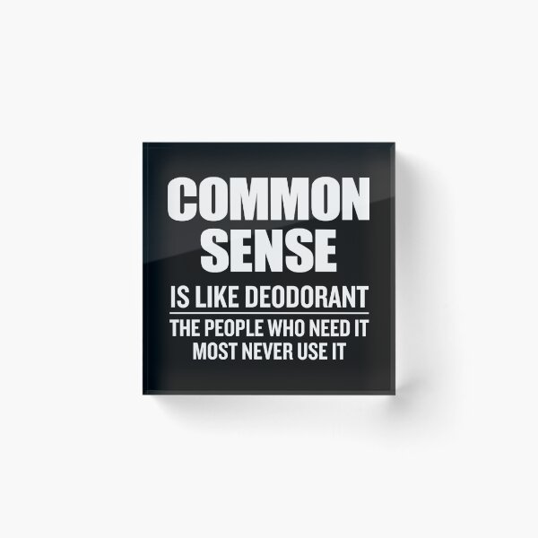 Item preview, Common Sense Is Like Deodorant - Funny Sarcastic Saying designed and sold by kavitasyavera.