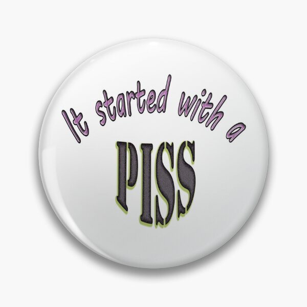 Item preview, It Started With a Piss designed and sold by Huskyyy Designs.