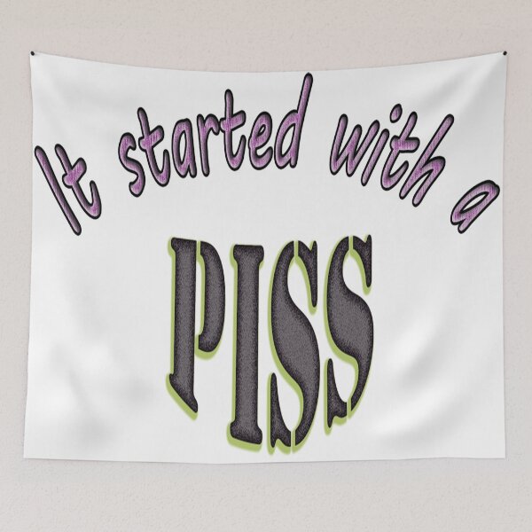 Item preview, It Started With a Piss designed and sold by Huskyyy Designs.