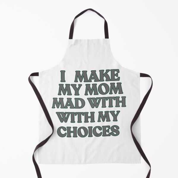 Item preview, I make my mom mad with my choices designed and sold by TaraPen.