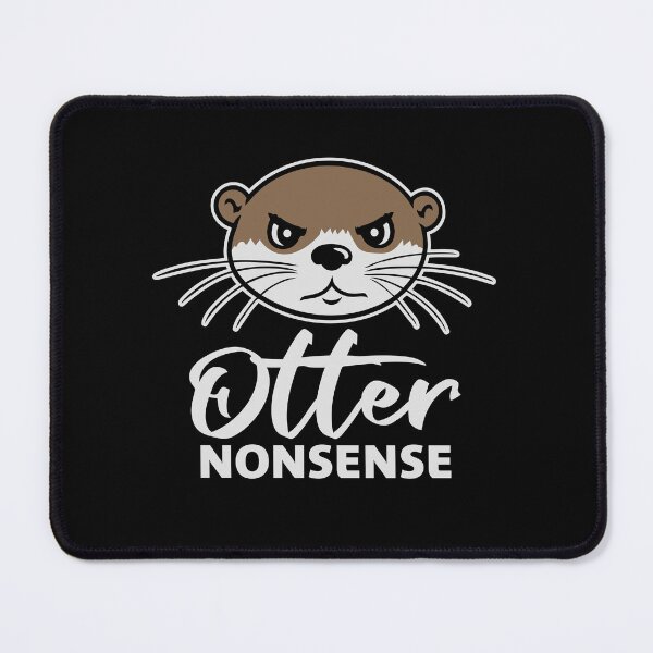 Item preview, Otter Nonsense Funny Pun Otter Lover Quote Joke designed and sold by shirt-o-mat.
