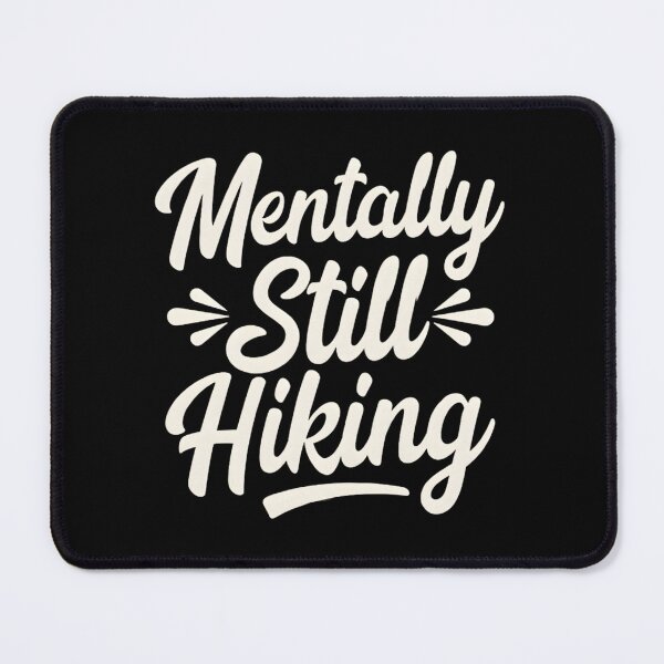 Item preview, Mentally Still Hiking Hiking designed and sold by Ink Magic.
