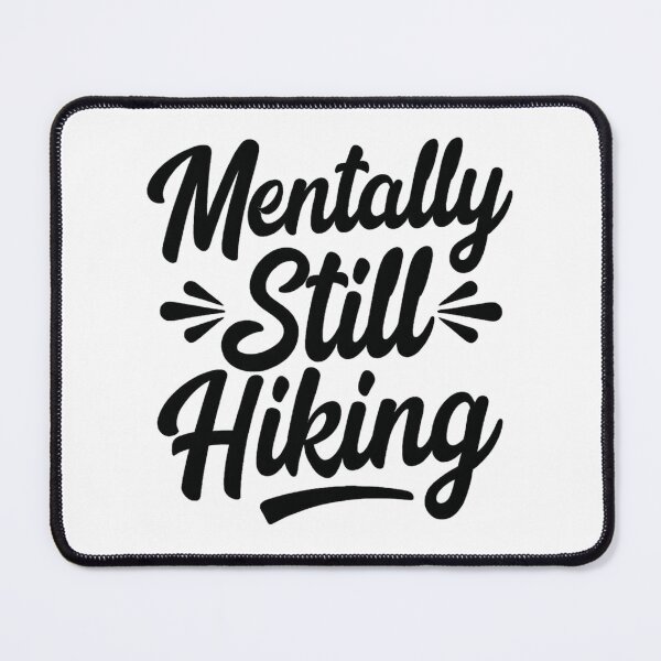 Item preview, Mentally Still Hiking Hiking designed and sold by Ink Magic.