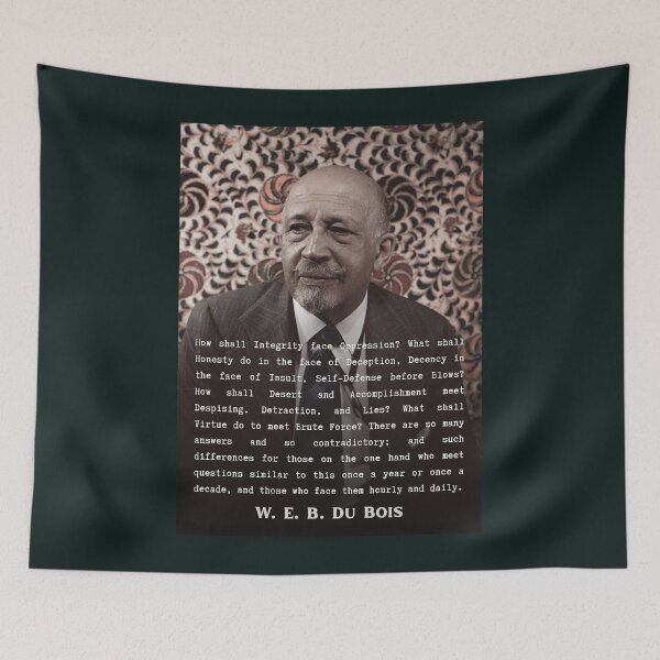 Item preview, W. E. B. Du Bois quote: How shall Integrity face Oppression? What shall Honesty do in the face of Deception, Decency in the face of Insult, designed and sold by artbleed.