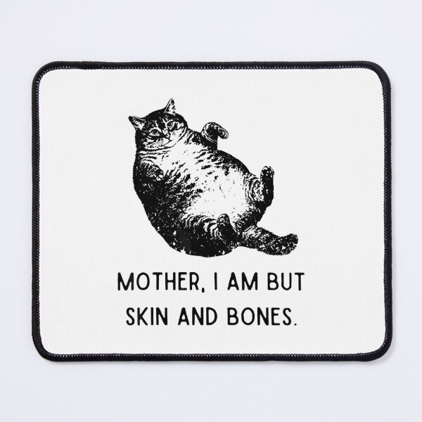 Item preview, Mother I Am But Skin And Bones Cat designed and sold by pvvtbopvce68.