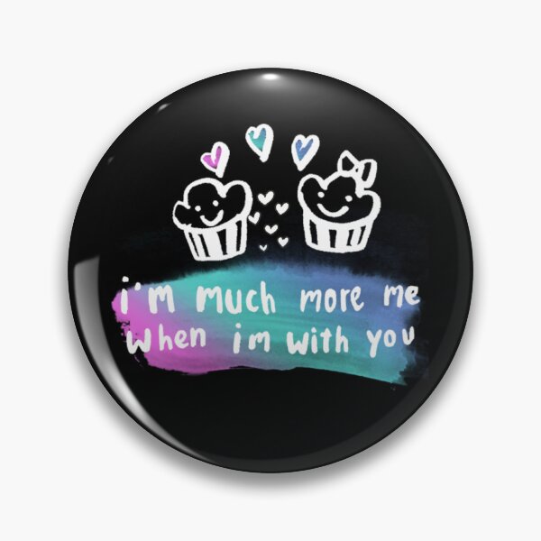Artikelvorschau, Niedliches Cupcake-Liebeszitat – „Ich bin viel mehr ich selbst, wenn ich mit dir zusammen bin“ Romantische Kunst entworfen und verkauft von Snapystyle.