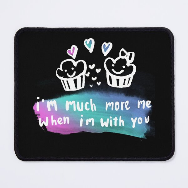 Item preview, Cute Cupcake Love Quote – “I’m Much More Me When I’m With You” Romantic Art designed and sold by Snapystyle.