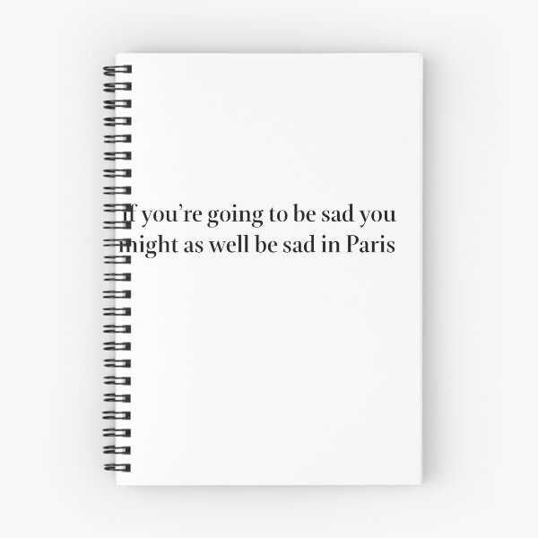 Item preview, If you’re going to be sad might as well be sad in Paris  designed and sold by mikaelamaron.