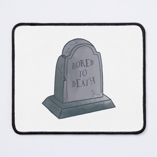 Item preview, Bored to death tombstone meme designed and sold by NOTPSICONINk.